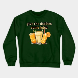 give the daddies some juice, 2024 new years eve Crewneck Sweatshirt